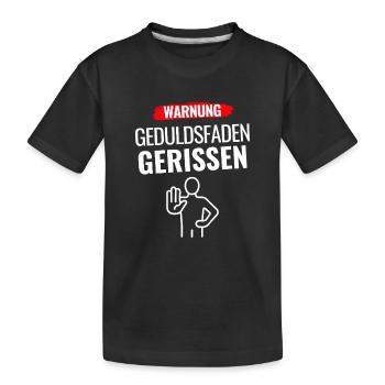 Warnung Geduldsfaden gerissen - Kinder Premium Bio T-Shirt - Schwarz - Vorne