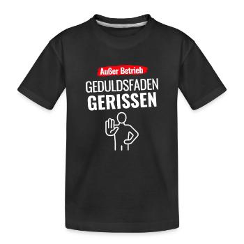 Außer Betrieb Geduldsfaden gerissen - Kinder Premium Bio T-Shirt - Schwarz - Vorne