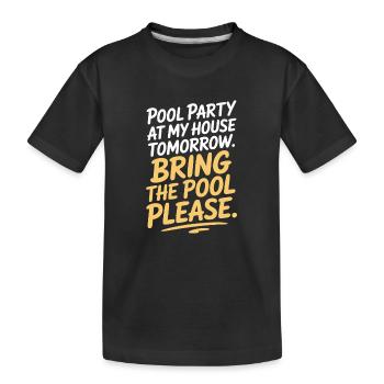 Fête à la piscine Amenez la piscine Fête d’été à la piscine en remarque - T-shirt bio Premium Enfant - noir - Devant