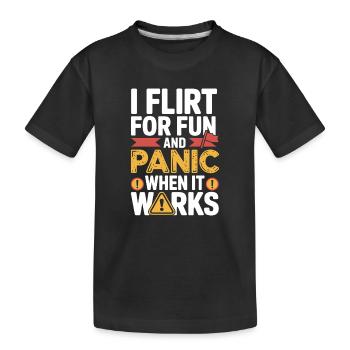 I Flirt For Fun Panic When It Works Flirten Single - Kinder Premium Bio T-Shirt - Schwarz - Vorne