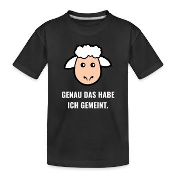 Genau das habe ich gemeint. - Kinder Premium Bio T-Shirt - Schwarz - Vorne