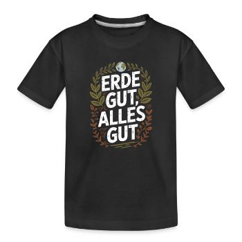 Erde Gut Alles Gut Umweltschutz Natur Mutter Erde - Kinder Premium Bio T-Shirt - Schwarz - Vorne