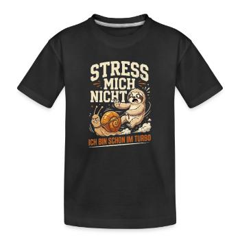 Stress Mich Nicht Ich Bin Schon Im Turbo - Kinder Premium Bio T-Shirt - Schwarz - Vorne