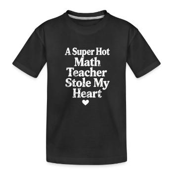 A Super Hot Math Teacher Stole My Heart - T-shirt bio Premium Enfant - noir - Devant