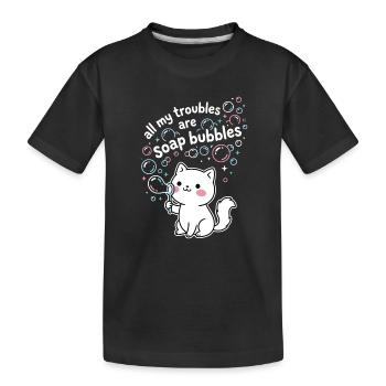 All My Troubles Are Soap Bubbles - Kids' Premium Organic T-Shirt - black - Front