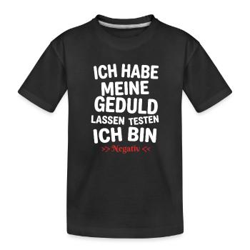 Ich habe meine Geduld testen lassen - Kinder Premium Bio T-Shirt - Schwarz - Vorne