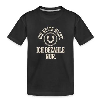 Reite Nicht Bezahle Pferdepapa Pferdemama Pferde - Kinder Premium Bio T-Shirt - Schwarz - Vorne