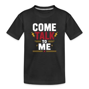 Komm und sprich mit mir, fettgedruckt - Kinder Premium Bio T-Shirt - Schwarz - Vorne