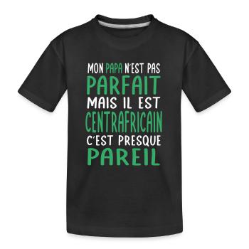 Mon papa n'est pas parfait - Centrafricain - T-shirt bio Premium Enfant - noir - Devant
