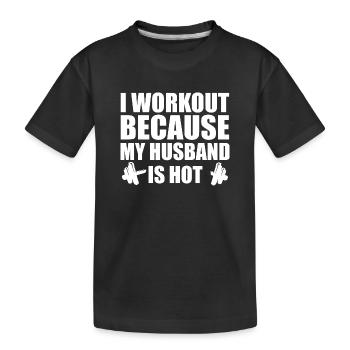 I Work Out Because My Husband Is Hot - Kids' Premium Organic T-Shirt - black - Front