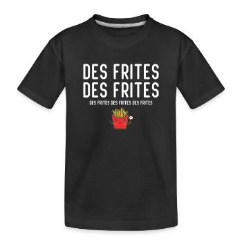 Des Frites Des Frites des Drites - T-shirt bio Premium Enfant - noir - Devant