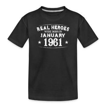 Real Heroes were born in January 1961 Birthday - Kids' Premium Organic T-Shirt - black - Front