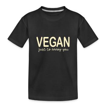 Vegan just to annoy you - Kids' Premium Organic T-Shirt - black - Front