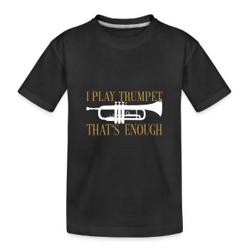 Ich spiele Trompete das reicht Trompetensilhouette - Kinder Premium Bio T-Shirt - Schwarz - Vorne