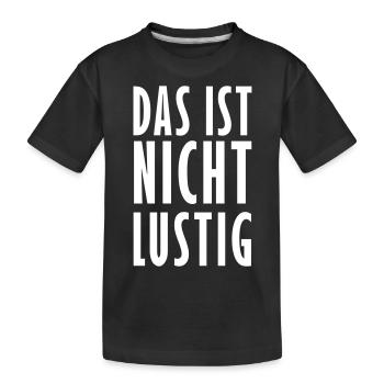 Das ist nicht lustig - Kinder Premium Bio T-Shirt - Schwarz - Vorne