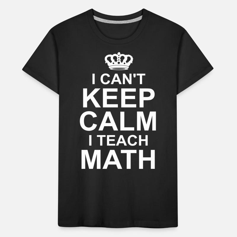 I Can't Keep Calm I Teach Math Kids' Premium Organic T-Shirt