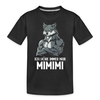 Wolf Wölfe Wildnis Wald Ich höre immer nur Mimimi - Kinder Premium Bio T-Shirt - Schwarz - Vorne