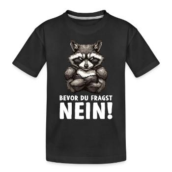 Waschbär Raccoon Wald Natur Bevor du fragst Nein - Kinder Premium Bio T-Shirt - Schwarz - Vorne