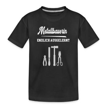 Metallbauerin Endlich Ausgelernt Lehrling Azubine - Kinder Premium Bio T-Shirt - Schwarz - Vorne