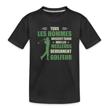 Hommes égaux meilleurs deviennent Golfeurs - T-shirt bio Premium Enfant - noir - Devant