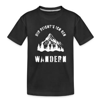 Mir reicht's ich geh WANDERN Lustige Berge Humor - Kinder Premium Bio T-Shirt - Schwarz - Vorne