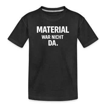Handwerker - Shirt - Material war nicht da.  - Kinder Premium Bio T-Shirt - Schwarz - Vorne