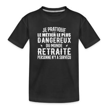 Le Métier Le Plus Dangereux Du Monde Retraité - T-shirt bio Premium Enfant - noir - Devant
