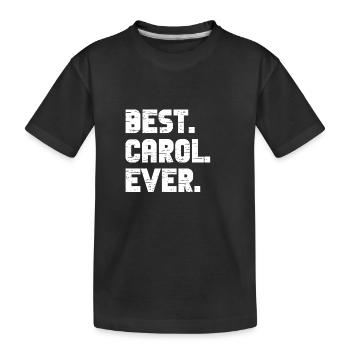 Best Carol Ever Popular Birth Names Carol Costume - Kids' Premium Organic T-Shirt - black - Front