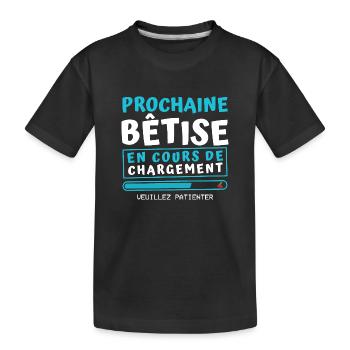 Prochaine bêtise en cours de chargement - T-shirt bio Premium Enfant - noir - Devant