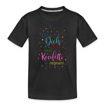 Für Dich soll's heut Konfetti regnen Spruch bunt - Kinder Premium Bio T-Shirt - Schwarz - Vorne