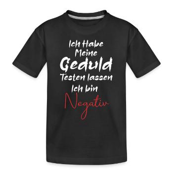 Ich Habe Meine Geduld Testen lassen. Ich bin negat - Kinder Premium Bio T-Shirt - Schwarz - Vorne