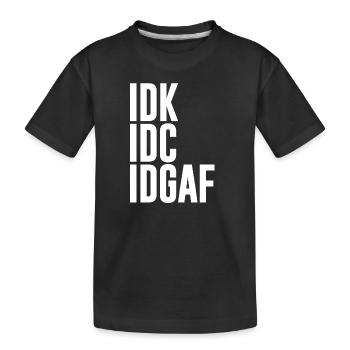 IDK IDC IDGAF | Drôle, Grossier, Antisocial, Sarcastique - T-shirt bio Premium Enfant - noir - Devant