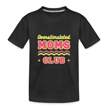 Overstimulated Moms Club Funny Motherhood Humor - Kids' Premium Organic T-Shirt - black - Front