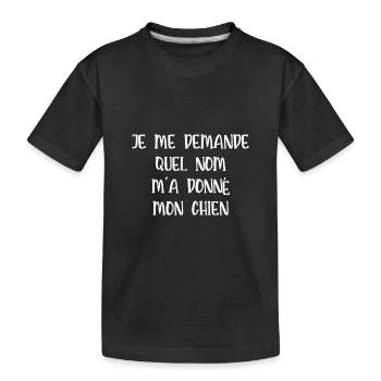 je me demande quel nom m'a donné mon chien - T-shirt bio Premium Enfant - noir - Devant