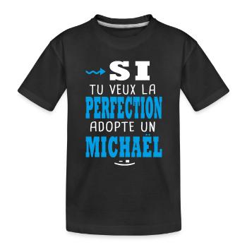 Michaël Si tu veux la perfection adopte Michael - T-shirt bio Premium Enfant - noir - Devant