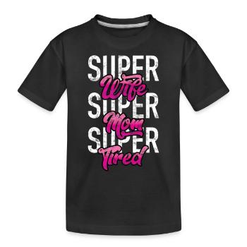 Super Wife - Super Mom - Super Fatigué - T-shirt bio Premium Enfant - noir - Devant