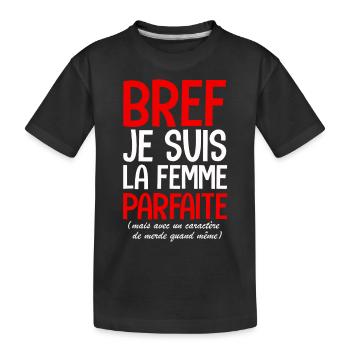 bref je suis la femme parfaite - T-shirt bio Premium Enfant - noir - Devant