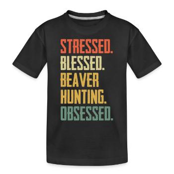 Stressed Funny Beaver Hunting Obsessed - Kids' Premium Organic T-Shirt - black - Front