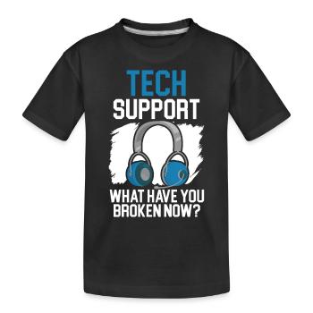 Support technique Qu’avez-vous cassé maintenant? - T-shirt bio Premium Enfant - noir - Devant