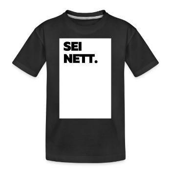 Sei nett - Kinder Premium Bio T-Shirt - Schwarz - Vorne