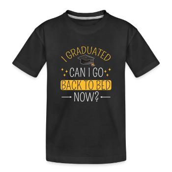 J'ai obtenu mon diplôme, puis-je retourner au lit maintenant ? - T-shirt bio Premium Enfant - noir - Devant