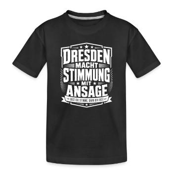 Dresden macht Stimmung mit Ansage - Kinder Premium Bio T-Shirt - Schwarz - Vorne