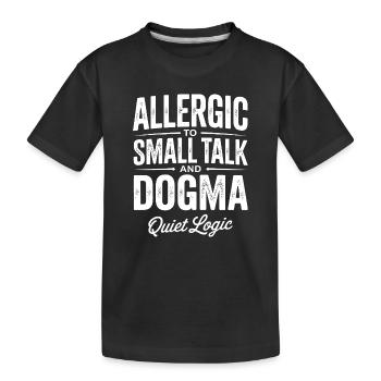 Allergic to Small Talk and Dogma - Kids' Premium Organic T-Shirt - black - Front