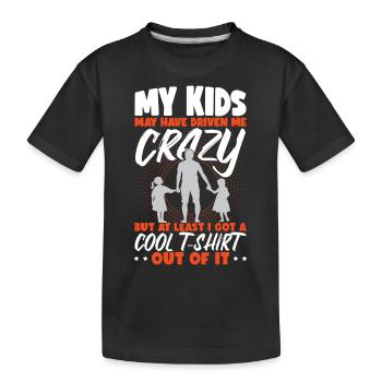 Meine Kinder haben mich zum Vatertag in den Wahnsinn getrieben - Kinder Premium Bio T-Shirt - Schwarz - Vorne