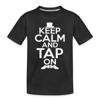Keep Calm And Tap On Tap Dancer Tap Dance - Kinder Premium Bio T-Shirt - Schwarz - Vorne