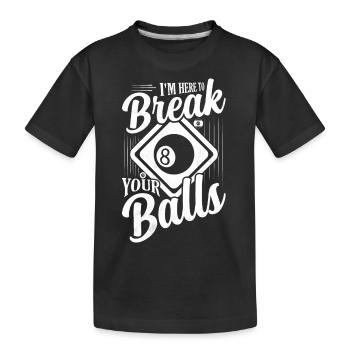 Je suis ici pour casser tes couilles Billa Billa - T-shirt bio Premium Enfant - noir - Devant