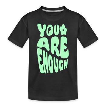 You Are Enough - Kinder Premium Bio T-Shirt - Schwarz - Vorne
