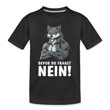 Wolf Wölfe Wildnis Natur Wald Bevor du fragst Nein - Kinder Premium Bio T-Shirt - Schwarz - Vorne