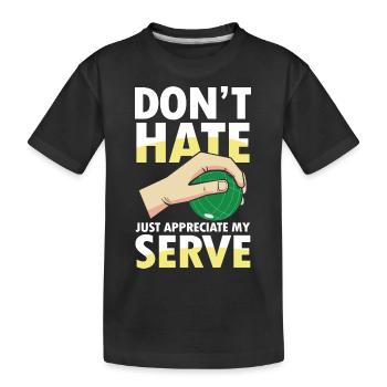 Just Appreciate My Serve - Kinder Premium Bio T-Shirt - Schwarz - Vorne