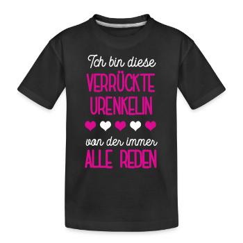 Verrückte Urenkelin Spruch Ur Enkeltochter Enkelin - Kinder Premium Bio T-Shirt - Schwarz - Vorne